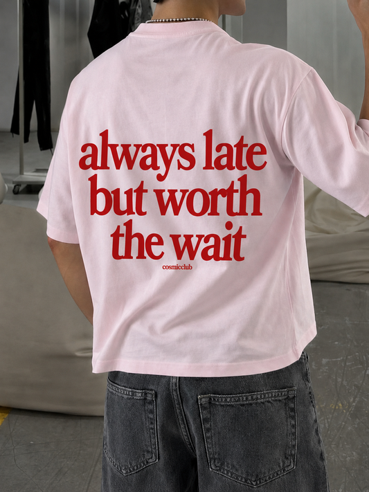 Always Late But Worth The Wait Light - Premium Oversized T-shirt (240 GSM)